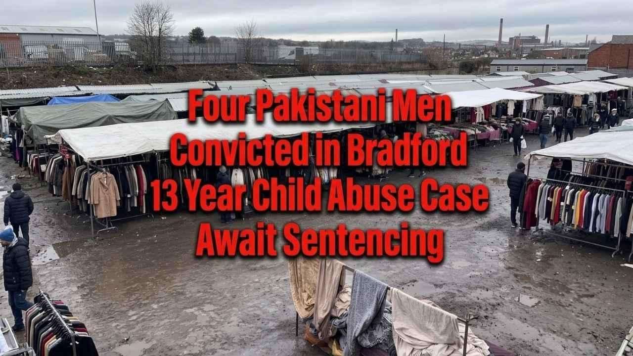 Four Pakistani Men Convicted in Bradford 13 Year Child Abuse Case Await Sentencing.jpg